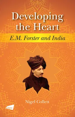 Développer le cœur : E.M. Forster et l'Inde - Developing the Heart: E.M. Forster and India