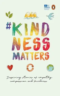 #Kindnessmatters : 50 histoires inspirantes d'empathie, de compassion et de gentillesse - #Kindnessmatters: 50 Inspiring Stories of Empathy, Compassion and Kindness