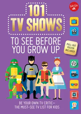 101 séries télévisées à voir avant d'être grand - Soyez votre propre critique télévisuel - la liste des séries télévisées à voir absolument pour les enfants. - 101 TV Shows to See Before You Grow Up - Be your own TV critic--the must-see TV list for kids