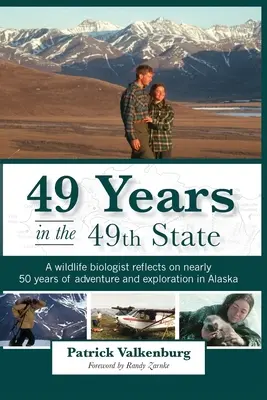 49 ans dans le 49e État : Un biologiste de la faune réfléchit à près de 50 ans d'aventure et d'exploration en Alaska - 49 Years in the 49th State: A wildlife biologist reflects on nearly 50 years of adventure and exploration in Alaska