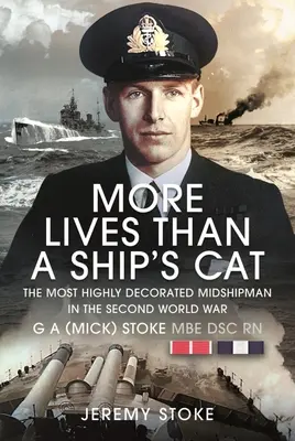 Plus de vies qu'un chat de navire : L'aspirant le plus décoré 1939-1945 - More Lives Than a Ship's Cat: The Most Highly Decorated Midshipman 1939-1945