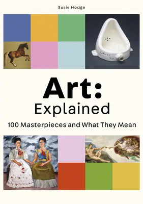 L'art : L'art expliqué : 100 chefs-d'œuvre et leur signification - Art: Explained: 100 Masterpieces and What They Mean