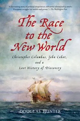 La course au nouveau monde : Christophe Colomb, John Cabot et l'histoire perdue de la découverte - The Race to the New World: Christopher Columbus, John Cabot, and a Lost History of Discovery