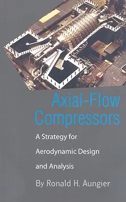 Compresseurs à écoulement axial : Une stratégie pour la conception et l'analyse aérodynamiques - Axial-Flow Compressors: A Strategy for Aerodynamic Design and Analysis