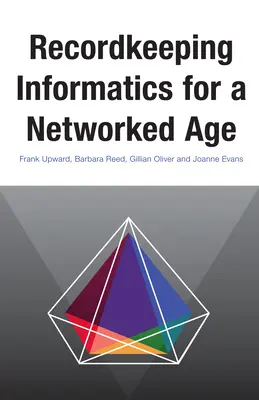 L'informatique documentaire à l'ère des réseaux - Recordkeeping Informatics for a Networked Age