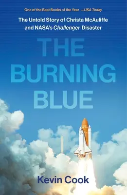 Le bleu brûlant : L'histoire inédite de Christa McAuliffe et de la catastrophe du Challenger de la Nasa - The Burning Blue: The Untold Story of Christa McAuliffe and Nasa's Challenger Disaster