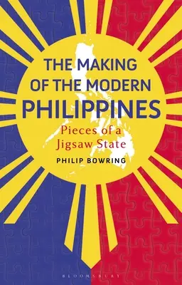 La création des Philippines modernes : Les pièces d'un État puzzle - The Making of the Modern Philippines: Pieces of a Jigsaw State