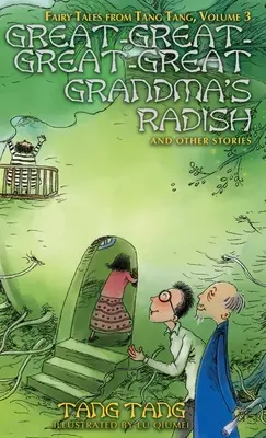 Le radis de l'arrière-arrière-arrière-arrière-arrière-arrière-arrière-arrière-arrière-arrière-arrière-grand-mère et autres histoires - Great-Great-Great-Great Grandma's Radish and Other Stories