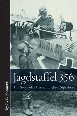 Jagdstaffel 356 : L'histoire d'un escadron de chasse allemand - Jagdstaffel 356: The Story of a German Fighter Squadron