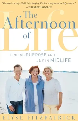 L'après-midi de la vie : Trouver le but et la joie au milieu de la vie - The Afternoon of Life: Finding Purpose and Joy in Midlife