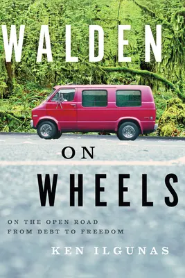 Walden on Wheels : Sur la route de la dette à la liberté - Walden on Wheels: On the Open Road from Debt to Freedom