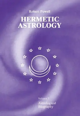 Astrologie hermétique : Vol. 2 - Hermetic Astrology: Vol. 2