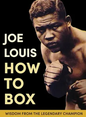 La boxe de Joe Louis - Joe Louis' How to Box