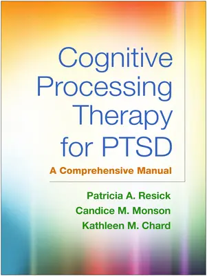 Thérapie de traitement cognitif du SSPT : un manuel complet - Cognitive Processing Therapy for Ptsd: A Comprehensive Manual