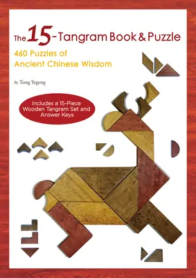 15-Tangram Book & Puzzle - 460 Puzzles of Ancient Chinese Wisdom (Includes a 15-Piece Wooden Tangram Set and Answer Keys) (Livre et casse-tête de 15 triangrams en bois - 460 casse-têtes de l'ancienne sagesse chinoise) - 15-Tangram Book & Puzzle - 460 Puzzles of Ancient Chinese Wisdom (Includes a 15-Piece Wooden Tangram Set and Answer Keys)