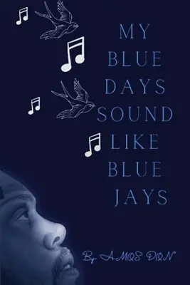 Mes jours bleus ressemblent à des geais bleus - My Blue Days Sound Like Blue Jays