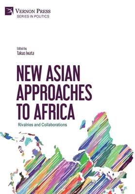 Nouvelles approches asiatiques de l'Afrique : Rivalités et collaborations - New Asian Approaches to Africa: Rivalries and Collaborations