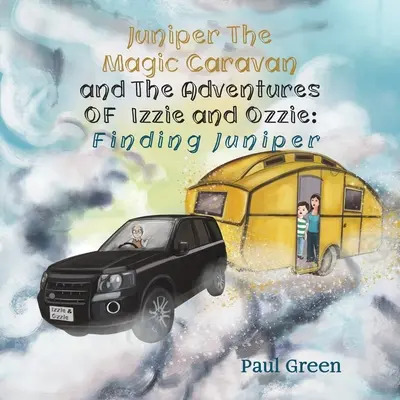 Juniper la caravane magique et Les aventures d'Izzie et Ozzie : A la recherche de Juniper - Juniper the Magic Caravan and The Adventures of Izzie and Ozzie: Finding Juniper