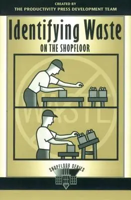 Identifier les déchets dans l'atelier - Identifying Waste on the Shopfloor