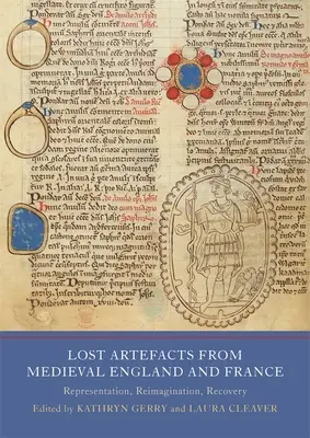 Artefacts perdus de l'Angleterre et de la France médiévales : Représentation, réimagination, récupération - Lost Artefacts from Medieval England and France: Representation, Reimagination, Recovery