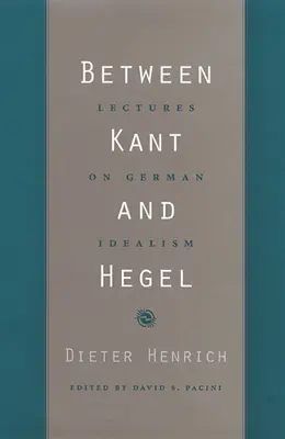 Entre Kant et Hegel : Conférences sur l'idéalisme allemand - Between Kant and Hegel: Lectures on German Idealism