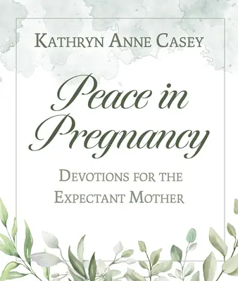 La paix pendant la grossesse : Devotions for the Expectant Mother (en anglais) - Peace in Pregnancy: Devotions for the Expectant Mother