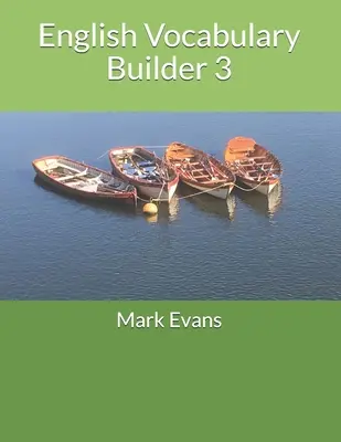 English Vocabulary Builder 3 : Pour 11+, SATs, GCSE et les apprenants avancés d'anglais - English Vocabulary Builder 3: For 11+, SATs, GCSE and advanced learners of English