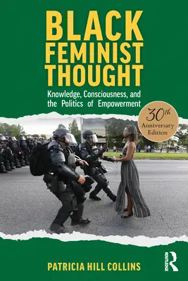 La pensée féministe noire, édition du 30e anniversaire : Connaissance, conscience et politique d'autonomisation - Black Feminist Thought, 30th Anniversary Edition: Knowledge, Consciousness, and the Politics of Empowerment