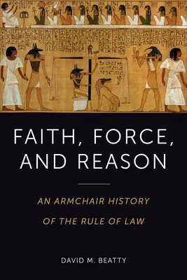 Foi, force et raison : Une histoire de l'État de droit en fauteuil roulant - Faith, Force, and Reason: An Armchair History of the Rule of Law