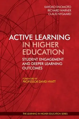 Apprentissage actif dans l'enseignement supérieur : L'engagement des étudiants et l'approfondissement des résultats de l'apprentissage - Active Learning in Higher Education: Student Engagement and Deeper Learning Outcomes