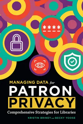 Gestion des données pour la protection de la vie privée des utilisateurs - Managing Data for Patron Privacy