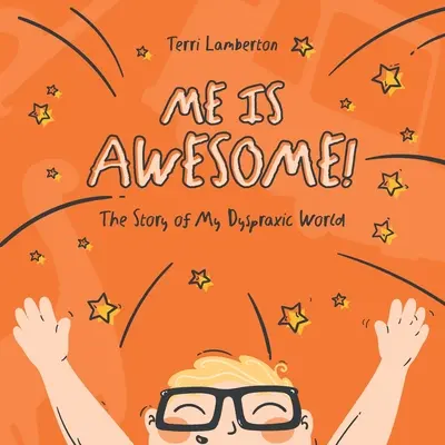 Me is Awesome : L'histoire de mon monde dyspraxique - Me is Awesome: The Story of my Dyspraxic World