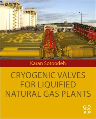 Vannes cryogéniques pour les usines de gaz naturel liquéfié - Cryogenic Valves for Liquefied Natural Gas Plants