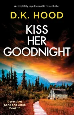 Kiss Her Goodnight (Embrassez-la pour la nuit) : Un thriller policier tout à fait irrésistible - Kiss Her Goodnight: A completely unputdownable crime thriller