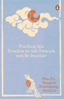 Trouver la liberté de se débloquer et d'être plus heureux - Finding the Freedom to Get Unstuck and Be Happier