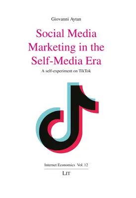 Le marketing des médias sociaux à l'ère de l'auto-médiatisation : Une auto-expérience sur Tiktok - Social Media Marketing in the Self-Media Era: A Self-Experiment on Tiktok