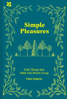 Les plaisirs simples : Les petites choses qui font que la vie vaut la peine d'être vécue - Simple Pleasures: Little Things That Make Life Worth Living