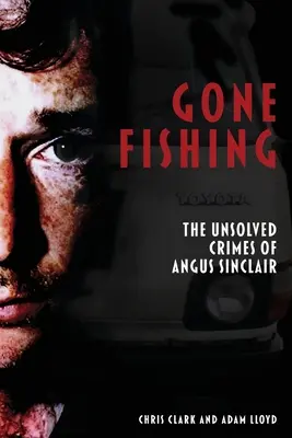 Gone Fishing : Les crimes non résolus d'Angus Sinclair - Gone Fishing: The Unsolved Crimes of Angus Sinclair