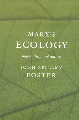 L'écologie de Marx (Tm)S : Matérialisme et nature - Marx (Tm)S Ecology: Materialism and Nature