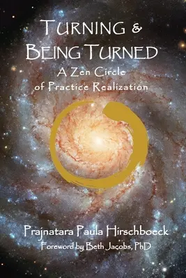 Tourner et être tourné : Un cercle zen de réalisation de la pratique - Turning and Being Turned: A Zen Circle of Practice Realization