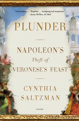 Le pillage : Le vol du festin de Véronèse par Napoléon - Plunder: Napoleon's Theft of Veronese's Feast