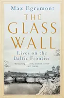 Mur de verre - La vie à la frontière de la Baltique - Glass Wall - Lives on the Baltic Frontier