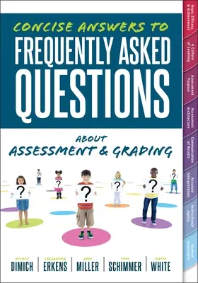 Concise Answers to Frequently Asked Questions about Assessment and Grading : (Your Guide to Solving the Most Challenging Questions about How to Effecti - Concise Answers to Frequently Asked Questions about Assessment and Grading: (Your Guide to Solving the Most Challenging Questions about How to Effecti