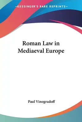 Le droit romain dans l'Europe médiévale - Roman Law in Mediaeval Europe