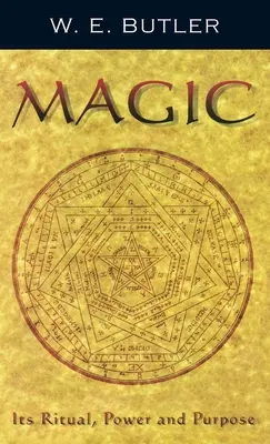 La magie : son rituel, son pouvoir et son but - Magic: Its Ritual, Power and Purpose