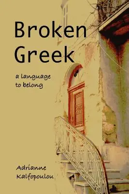 Le grec brisé : une langue d'appartenance - Broken Greek -- A Language to Belong