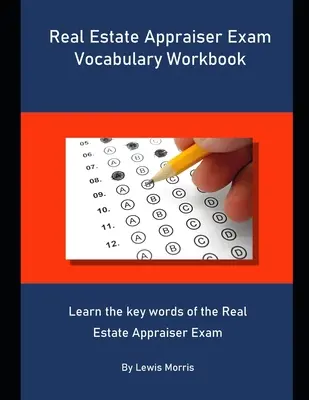 Manuel de vocabulaire pour l'examen d'évaluateur immobilier : Apprendre les mots clés de l'examen d'évaluateur immobilier - Real Estate Appraiser Exam Vocabulary Workbook: Learn the key words of the Real Estate Appraiser Exam