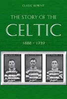Réimpression classique : L'histoire du Celtic FC - Classic Reprint : The Story of Celtic FC