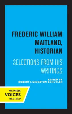 Frederic William Maitland, historien : sélection de ses écrits - Frederic William Maitland, Historian: Selections from His Writings