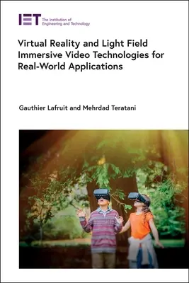 Réalité virtuelle et technologies vidéo immersives en champ lumineux pour des applications dans le monde réel - Virtual Reality and Light Field Immersive Video Technologies for Real-World Applications